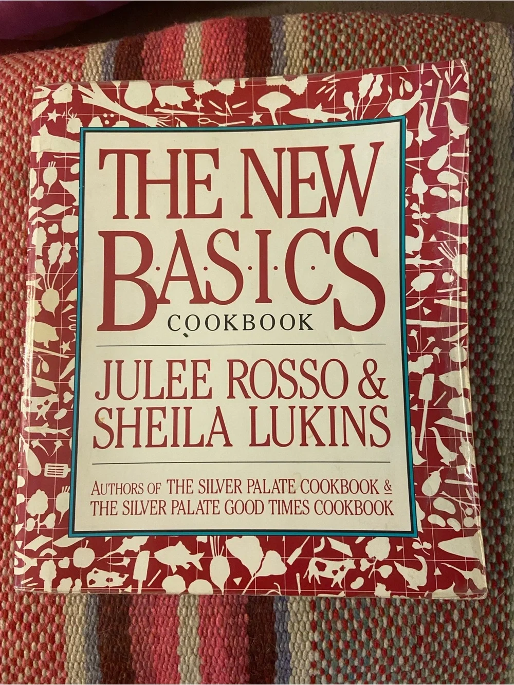 The New Basics Cookbook by Julee Rosso & Sheila Lukins